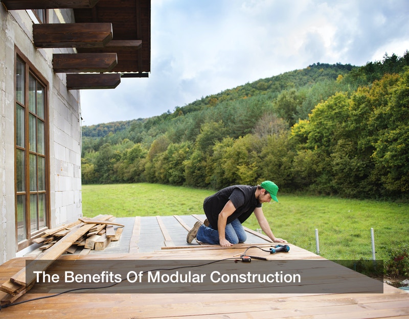 The Benefits Of Modular Construction - Small Business Tips