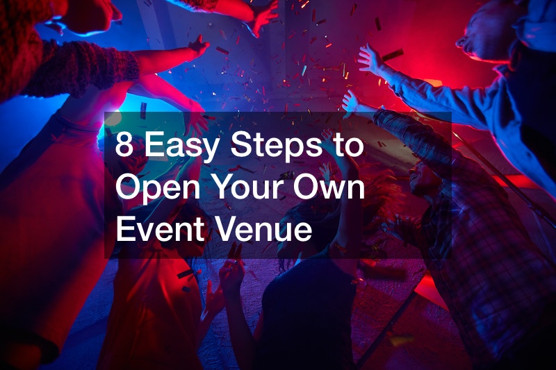 8 Easy Steps to Open Your Own Event Venue Small Business Tips